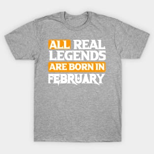 All Real Legends Are Born In February T-Shirt